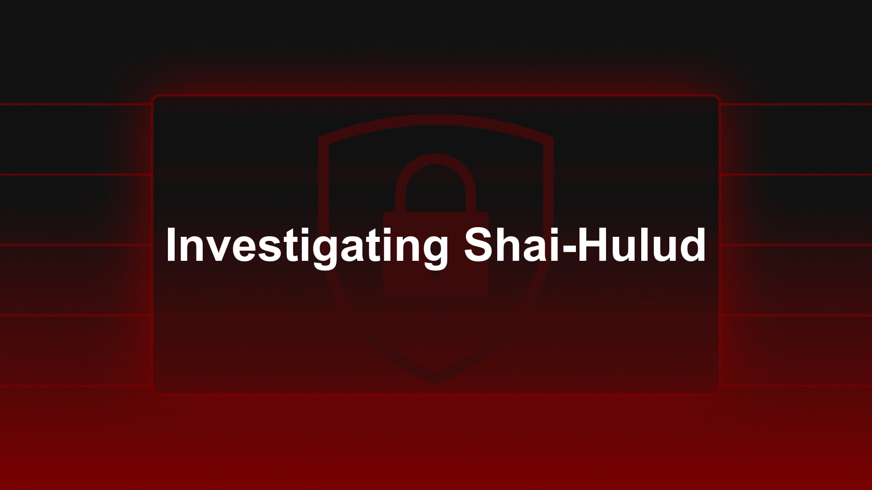 Investigating Shai-Hulud: Inside the NPM Supply Chain Worm