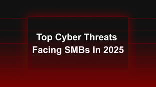 The Top Cyber Threats Facing SMBs in 2025